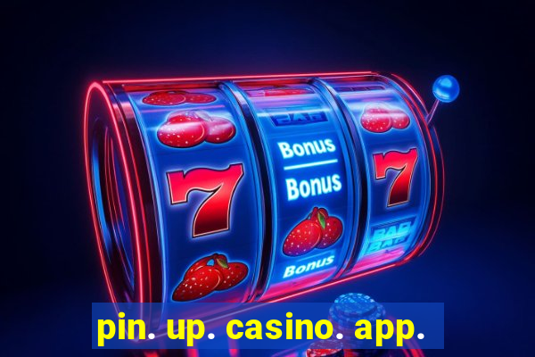 pin. up. casino. app.